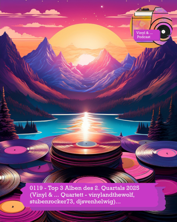 0119 - Top 3 Alben des 2. Quartals 2025 (Vinyl & ... Quartett - vinylandthewolf, stubenrocker73, djsvenhelwig)... thumbnail