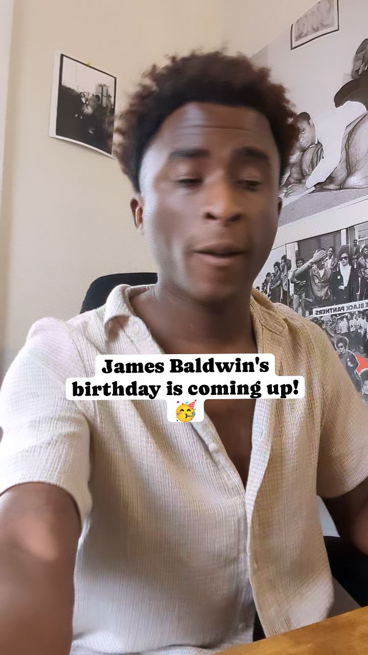 Did you know that James Baldwin's birthday is coming up in August? And I have lots of plans to make all sorts of videos 