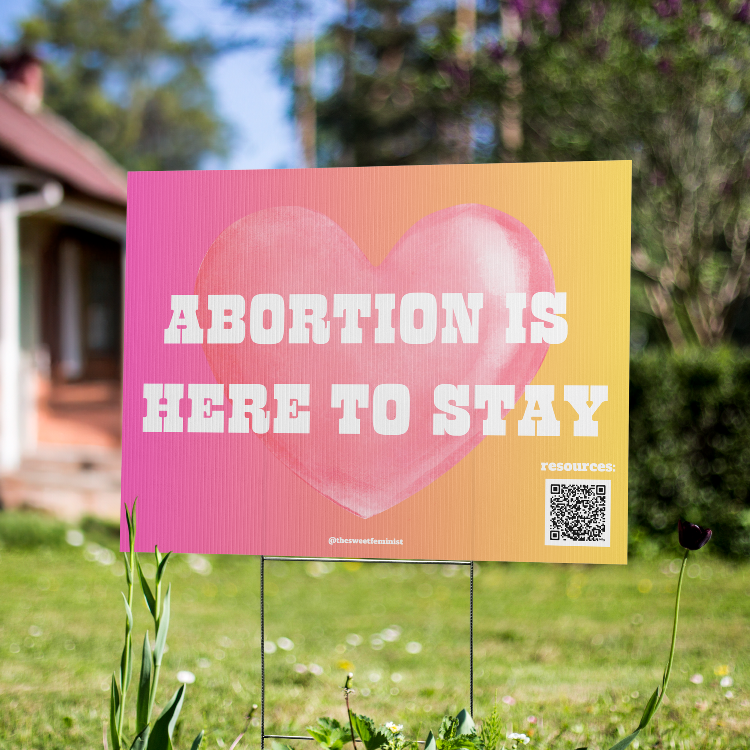 Abortion Is Here To Stay Yard Sign —  becca rea-tucker thumbnail