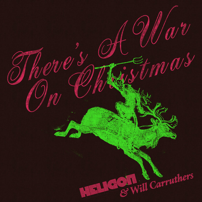There's A War On Christmas, by Helicon & Will Carruthers thumbnail