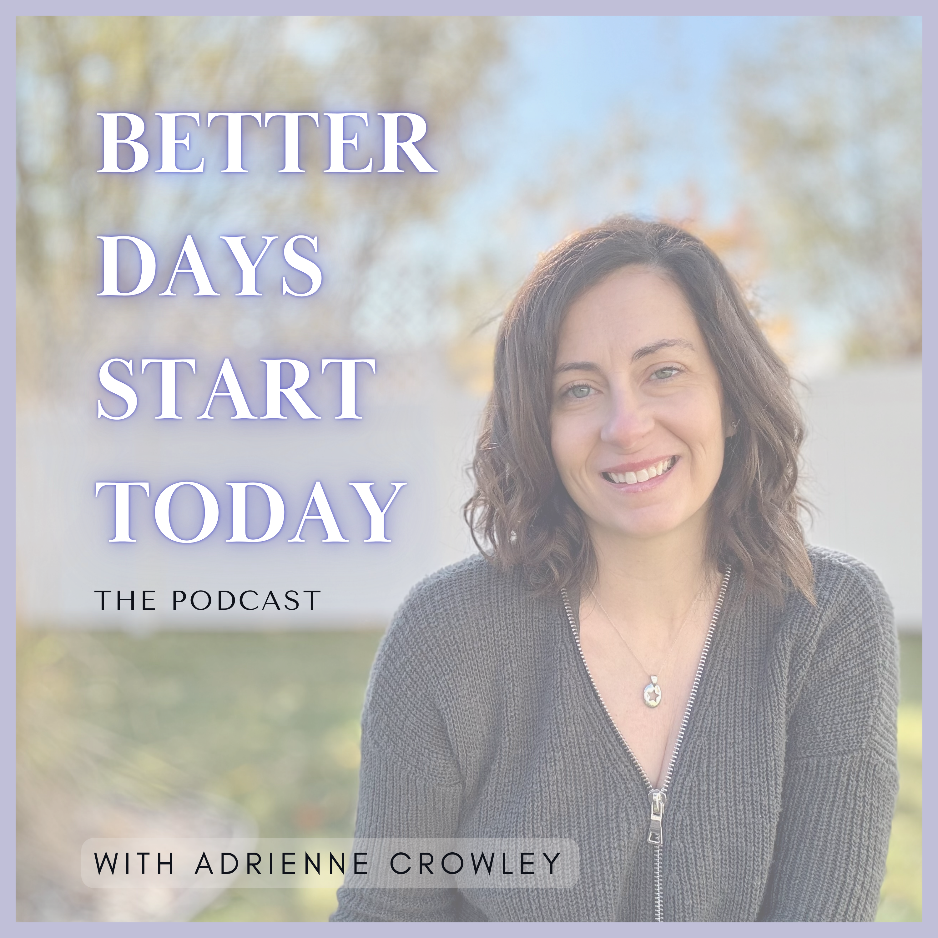 PODCAST: Better Days Start Today thumbnail