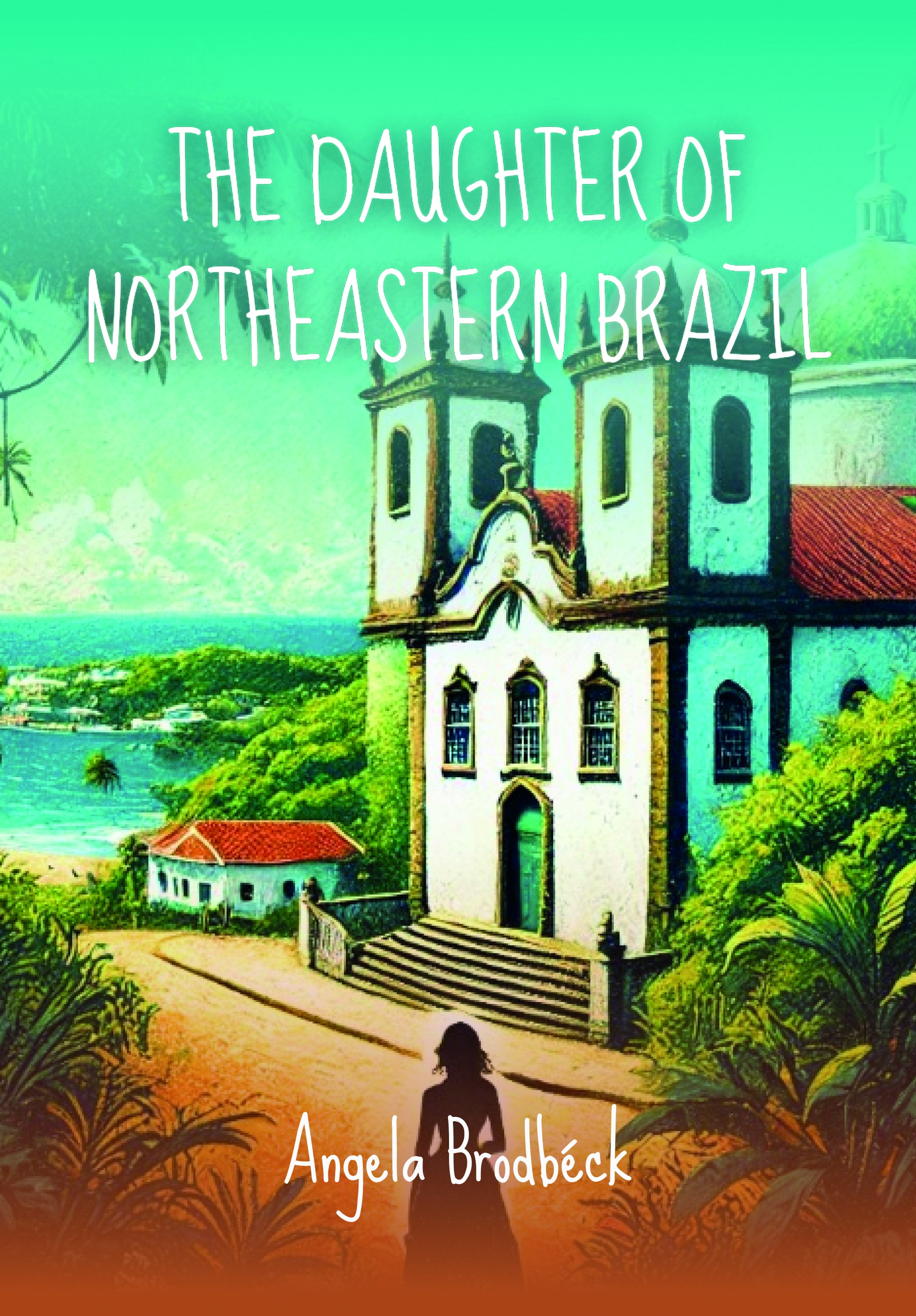 The Daughter of the Northeastern Brazil: A realistic, intimate story that reveals warrior women who gave their best and lived intensely. (English Edition) eBook : Brodbéck, Angela: Amazon.es: Tienda Kindle thumbnail