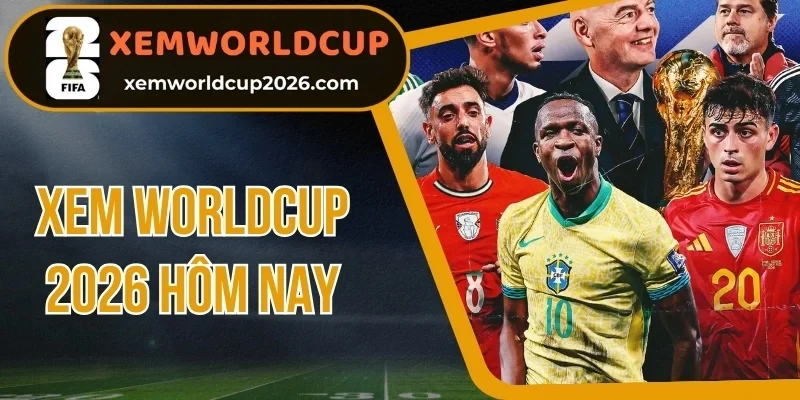 Xem Worldcup 2026 Hôm Nay - Lịch Thi Đấu, Link 4K Mượt Nhất thumbnail
