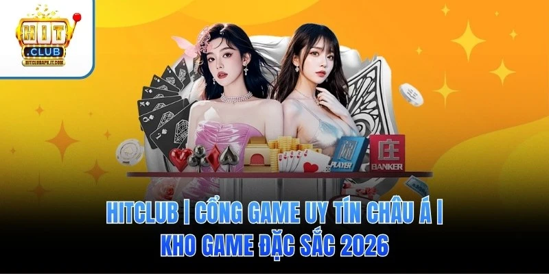 Hitclub | Cổng Game Uy Tín Châu Á | Kho Game Đặc Sắc 2026 » Hitclubapk thumbnail