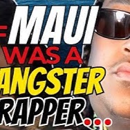 - IF MAUI WAS A GANGSTA RAPPER thumbnail