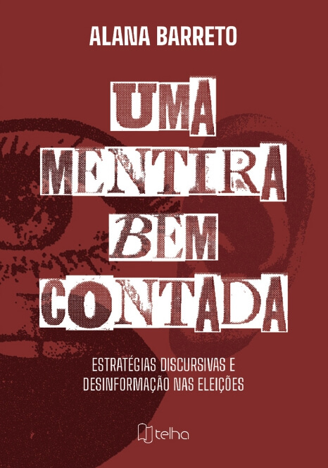 Uma mentira bem contada: estratégias discursivas e desinformação nas eleições thumbnail