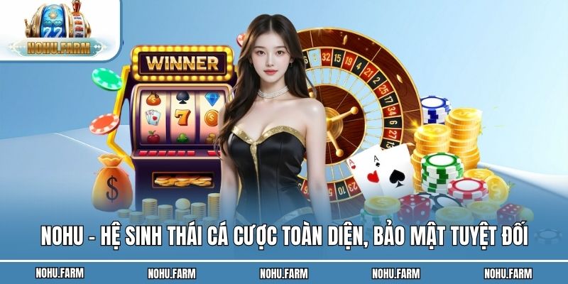 Nohu - Nhà Cái Quốc Tế, Cá Cược Đổi Thưởng An Toàn thumbnail