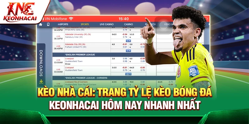 Kèo Nhà Cái: Trang Tỷ Lệ Kèo Bóng Đá KeoNhaCai Hôm Nay Nhanh Nhất thumbnail