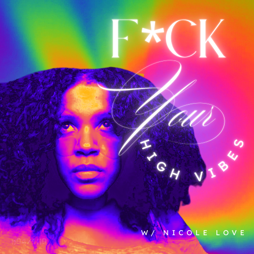 Listen To "F*ck Your High Vibes" Podcast  thumbnail