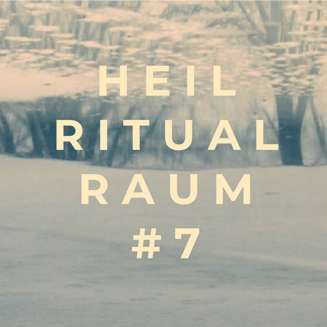 Heil Ritual Raum #7 — Mi, 20.11.24 –hier für 0.- € anmelden thumbnail