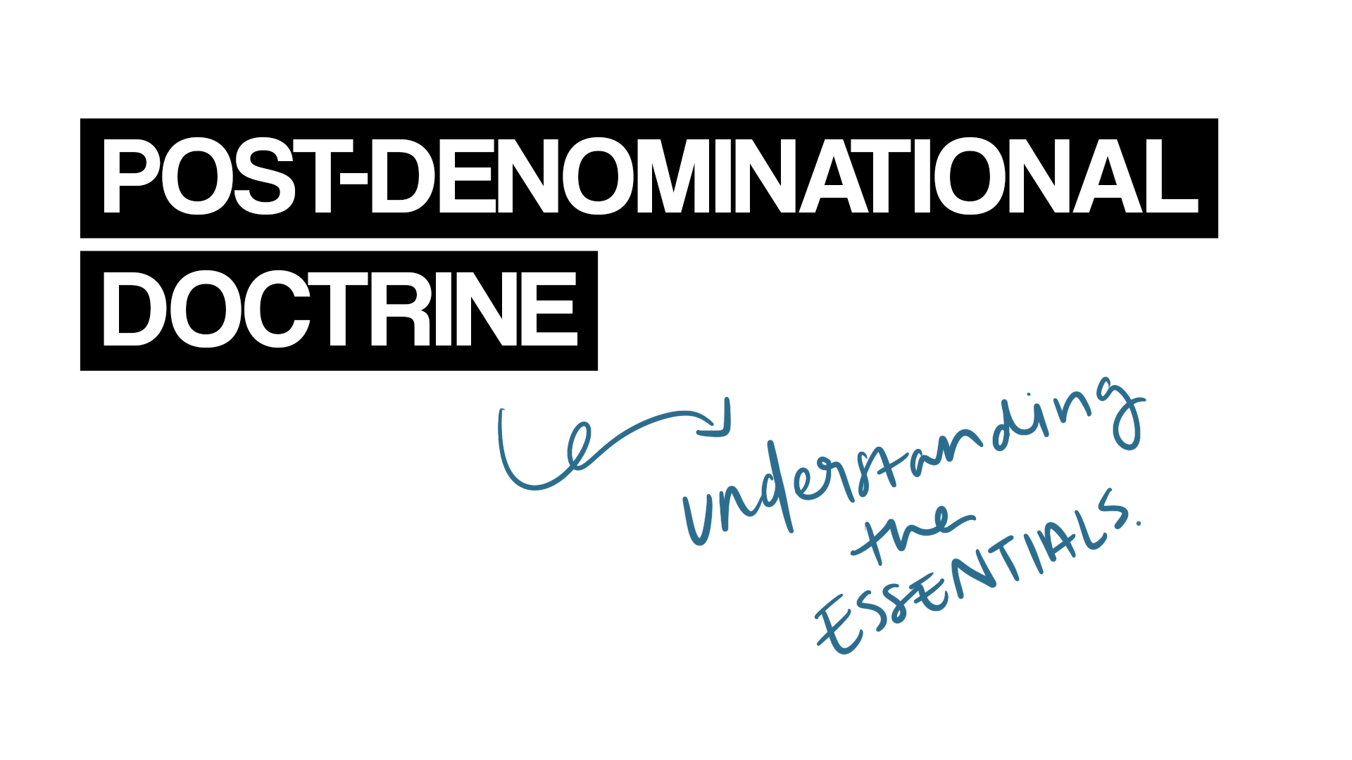 Post-Denominational Doctrine Course — Beginning Sunday, June 7th | 10:15AM thumbnail