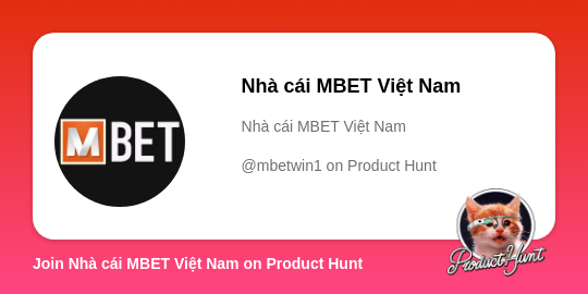  Nhà cái MBET Việt Nam's profile on Product Hunt | Product Hunt thumbnail
