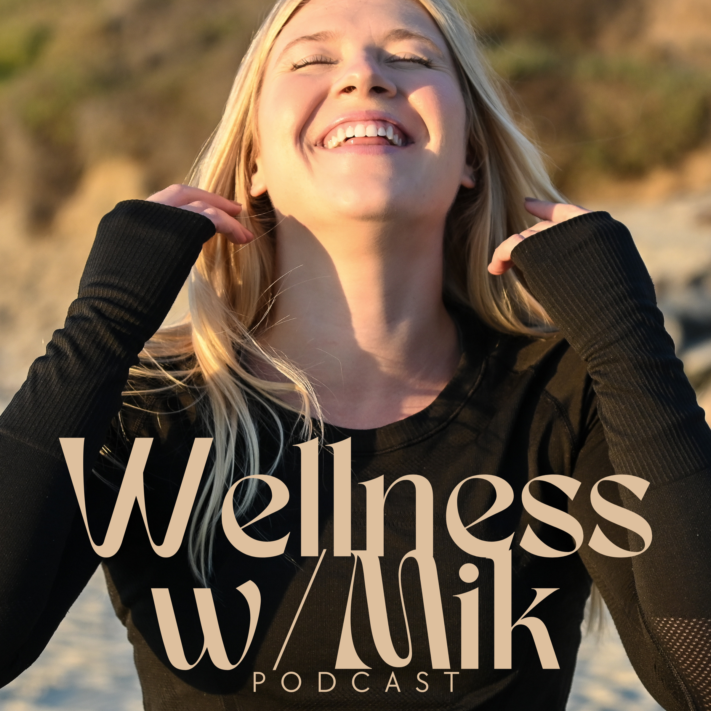 The Wellness w/ Mik Podcast thumbnail