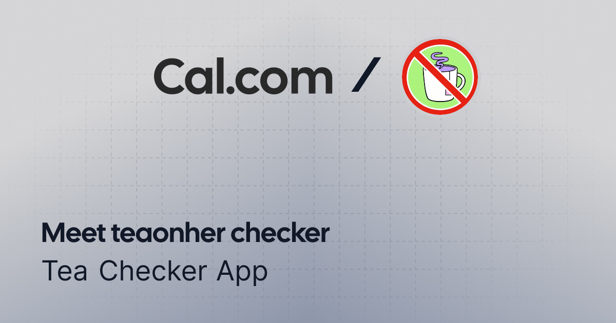  Tea Checker App | teaonher checker | Cal.com thumbnail