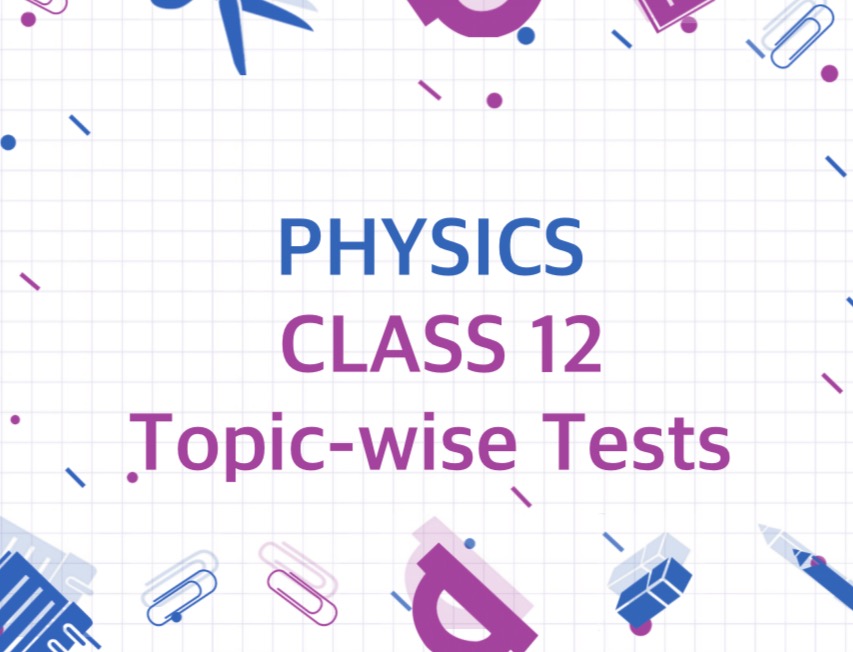 CLASS 12 | Topic-wise Tests thumbnail