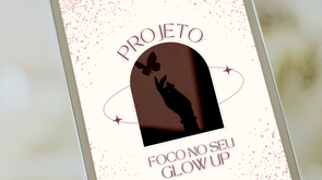 Glow Up - Foco no seu Glow Up thumbnail
