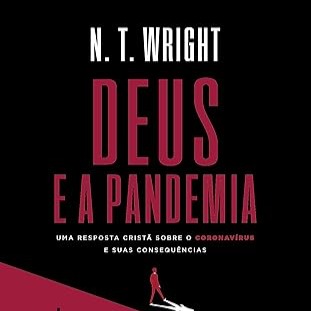 Deus e a pandemia: uma resposta cristã sobre o coronavírus e suas consequências thumbnail
