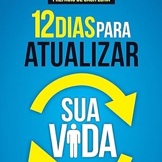 12 dias para atualizar sua vida: Como ser relevante em um mundo de constantes mudanças eBook : Brunet, Tiago: Amazon.com.br: Livros thumbnail