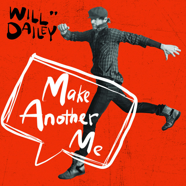 Listen to "Make Another Me" by Will Dailey thumbnail