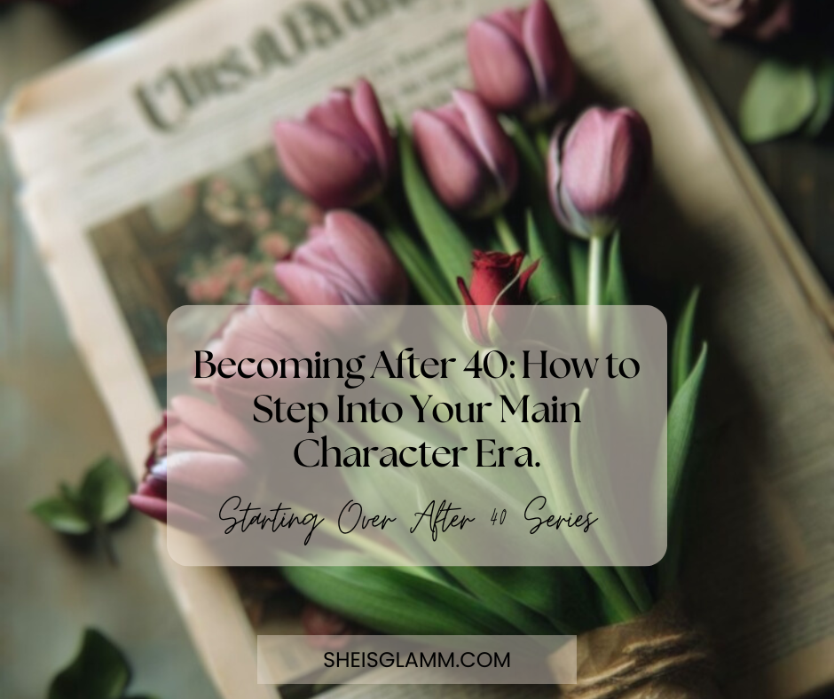 Becoming After 40: How to Step Into Your Main Character Era. thumbnail