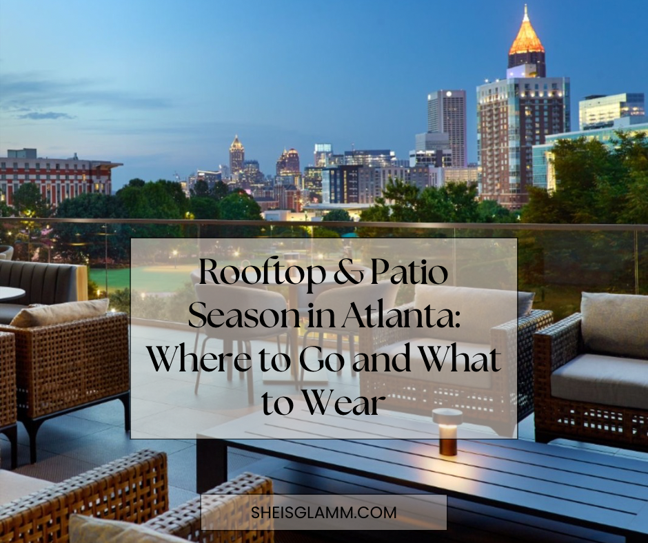 Rooftop & Patio Season in Atlanta: Where to Go and What to Wear thumbnail