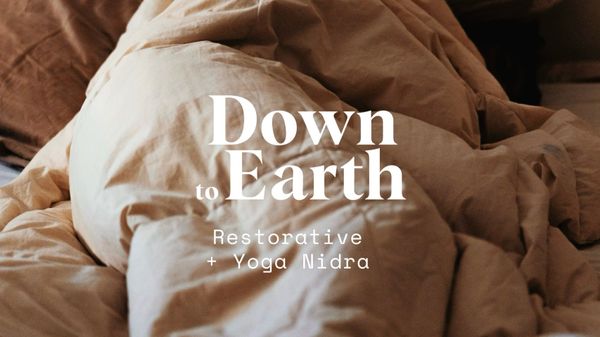 22 Dec. | DOWN TO EARTH Restorative Yoga + Yoga Nidra | Sunday Rest + Recharge thumbnail