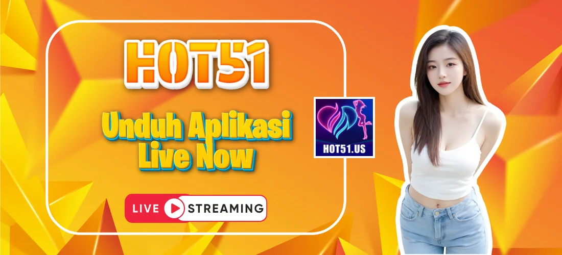 Hot51 - Unduh Aplikasi Hot Live Stream Terbaru APK dan iOS thumbnail