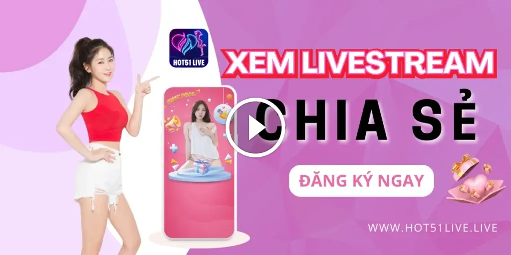 Hot51 - Thỏa Sức Xem Livestream Giao Lưu Kết Bạn Giải Trí thumbnail