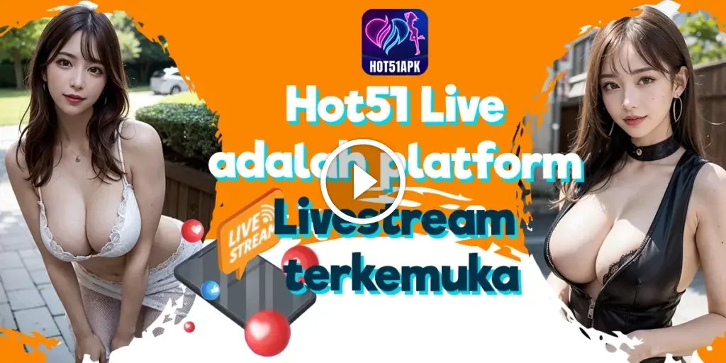 Hot51 - Unduh Hot51 Mod Apk Live Streaming Terbaru 2024 thumbnail