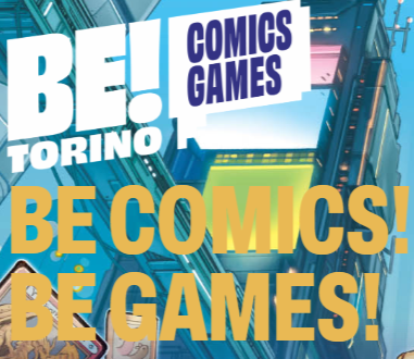 NEXT BIG EVENT: Be Comics! Be Games! Turin 17, 18, 19 aprile 2026 thumbnail