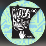 Makers of MN Podcast ep thumbnail