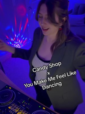 The mashup you never knew you needed 🤭💃🪩 Candy Shop x You Make Me Feel Like Dancing #womenwhoDJ #fridayeve #mashup #genr
