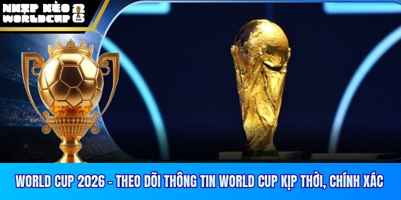 World Cup 2026 - Lịch Thi Đấu, Tin Tức Và Kết Quả Mới Nhất thumbnail