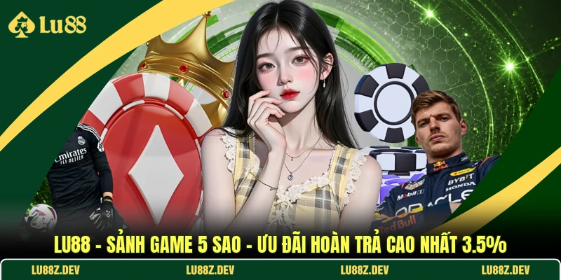 LU88 💎 Sảnh Game 5 Sao | Ưu Đãi Hoàn Trả Cao Nhất 3.5%&nbsp; thumbnail