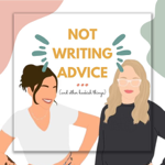 Not Writing Advice Podcast thumbnail