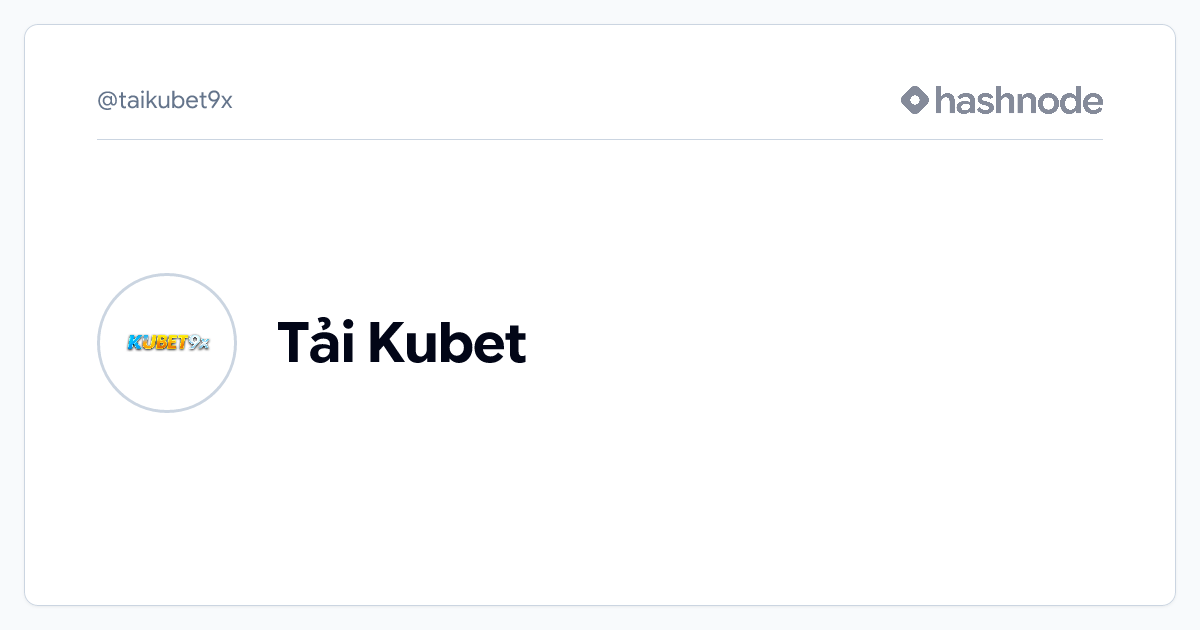 Tải Kubet (@taikubet9x) | Hashnode thumbnail
