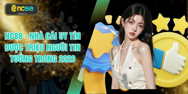 NC88 - Nhà Cái Uy Tín Được Triệu Người Tin Tưởng Trong 2026 thumbnail