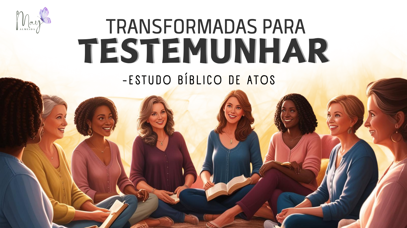 TRANSFORMADAS PARA TESTEMUNHAR -  ESTUDO DE ATOS  thumbnail