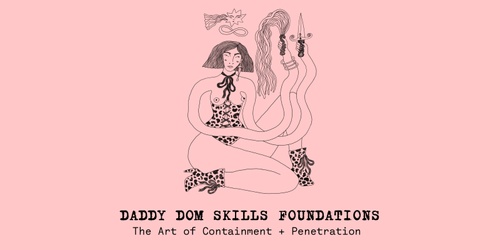 Daddy Dom Skills Foundations : The Art of Containment + Penetration ~ January 16th thumbnail