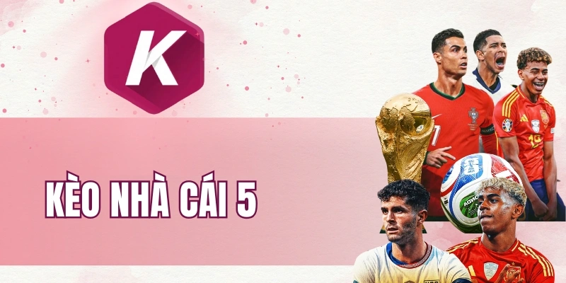 Kèo Nhà Cái 5 thumbnail