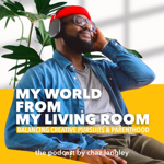 My World From My Living Room Podcast thumbnail