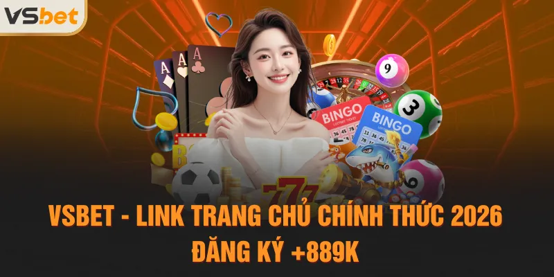 VSBET - Link Trang Chủ Chính Thức 2026, Đăng Ký +889K thumbnail