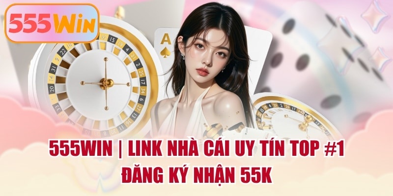 555WIN - Trang Chủ Chính Thức 555WIN.COM 2025 | Nạp Đầu +55K thumbnail