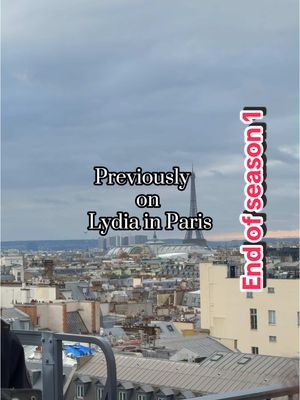 IT IS THE END OF SEASON 1 OF LYDIA IN PARIS AND THERE HAS BEEN SOME HIGHS AND SOME VERY BIG LOWS… but so many Parisian a