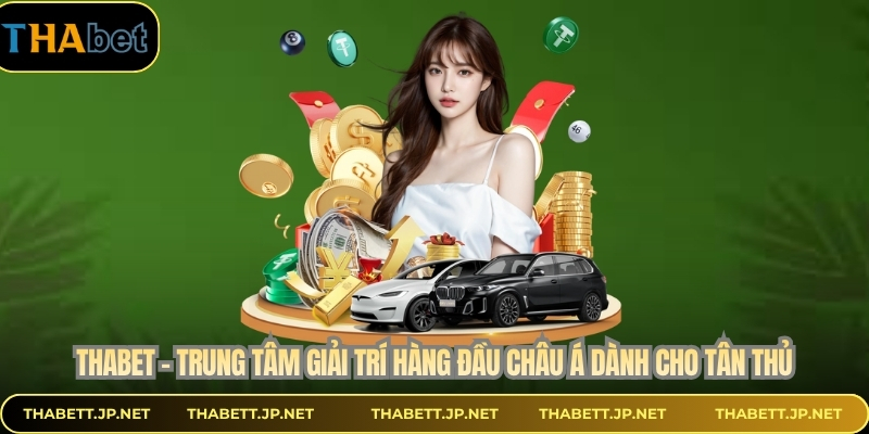 THABET – Trung Tâm Giải Trí Hàng Đầu Châu Á Dành Cho Tân Thủ thumbnail