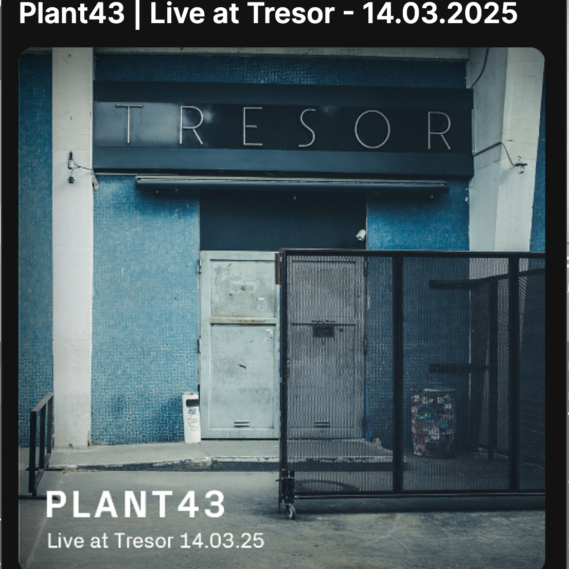 Plant43 Live at Tresor 34th Anniversary event thumbnail