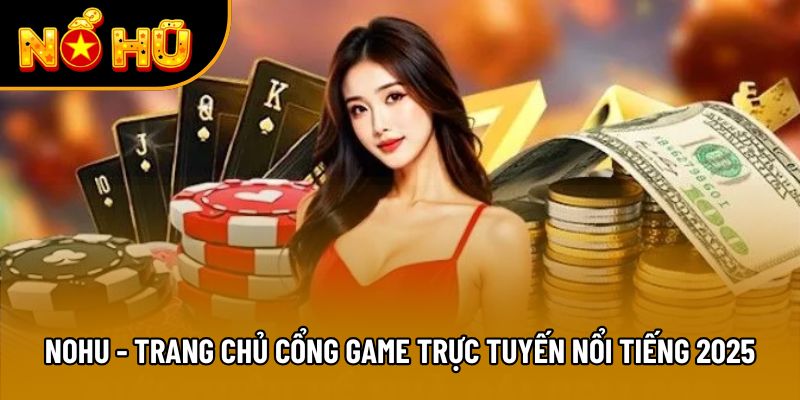 NOHU - Trang Chủ Cổng Game Trực Tuyến Nổi Tiếng 2025 thumbnail
