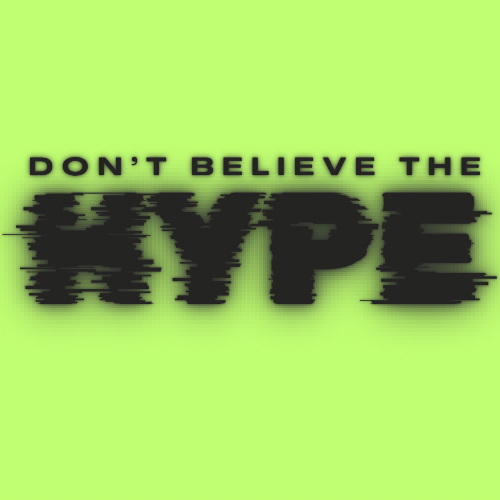 Don't Believe The Hype | A Substack thumbnail