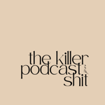 The Killer Podcast & Shit thumbnail