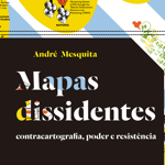 Mapas dissidentes: contracartografia, poder e resistência thumbnail